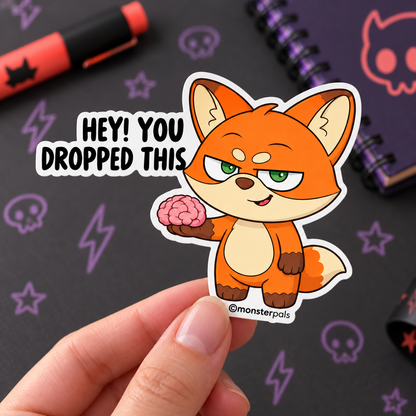 “Hey! You dropped this” Vinyl Sticker