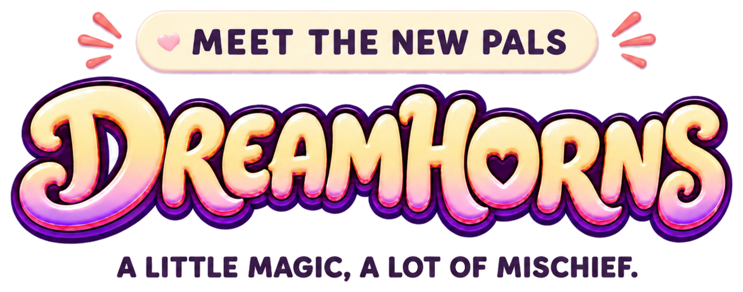 Meet the new pals. Dreamhorns. A little magic, a lot of mischief.