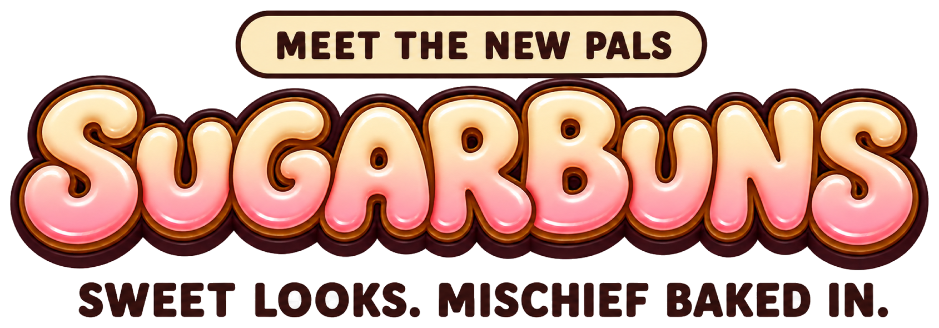 Meet the new pals. SugarBuns. Sweet looks, mischief baked in.